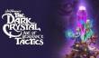 Тактика The Dark Crystal: Age of Resistance, основанная на сериале Netflix, выходит 4 февраля